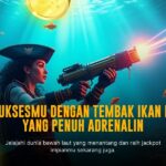 Tembak Ikan: Strategi Akurat Raih Jackpot Besar